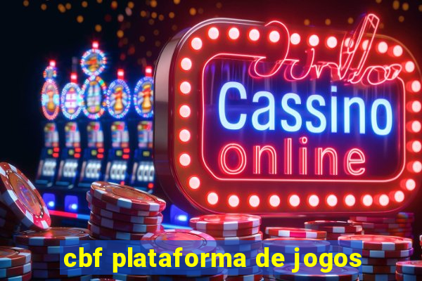 cbf plataforma de jogos