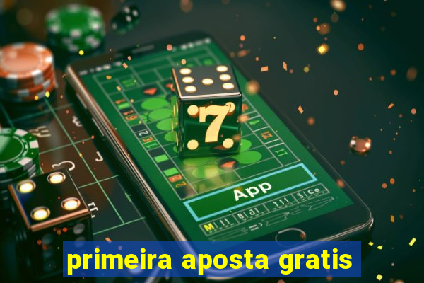 primeira aposta gratis