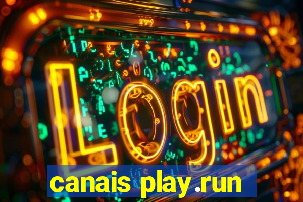 canais play.run