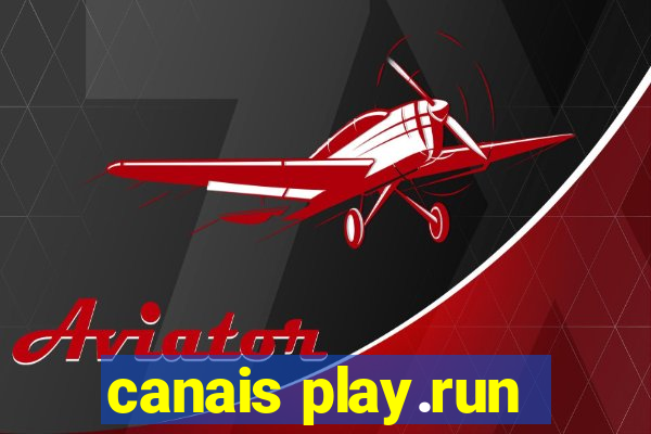 canais play.run