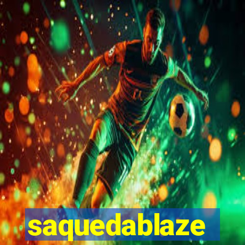 saquedablaze