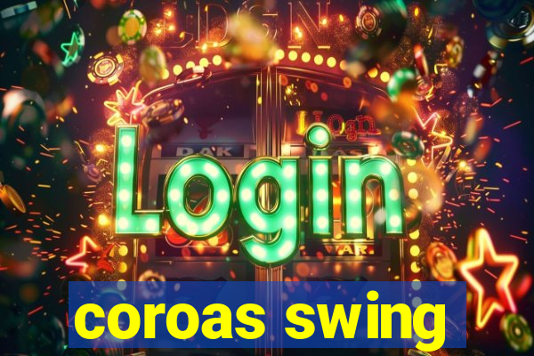 coroas swing