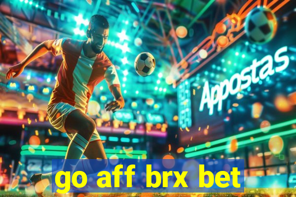 go aff brx bet