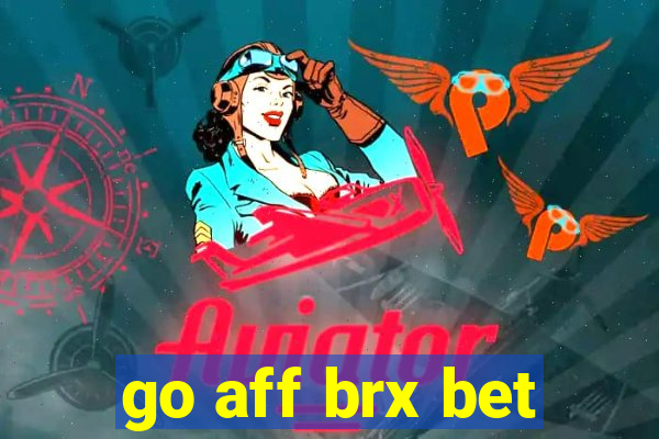 go aff brx bet