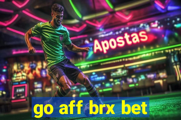 go aff brx bet