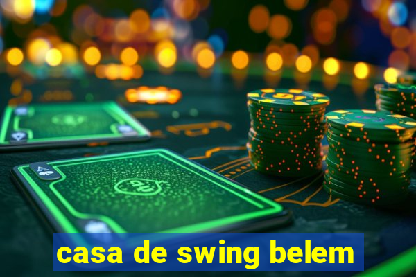 casa de swing belem