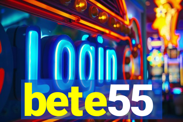 bete55