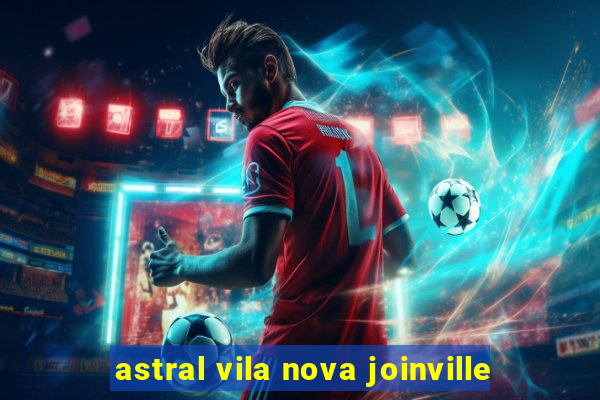 astral vila nova joinville