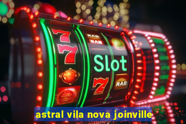 astral vila nova joinville