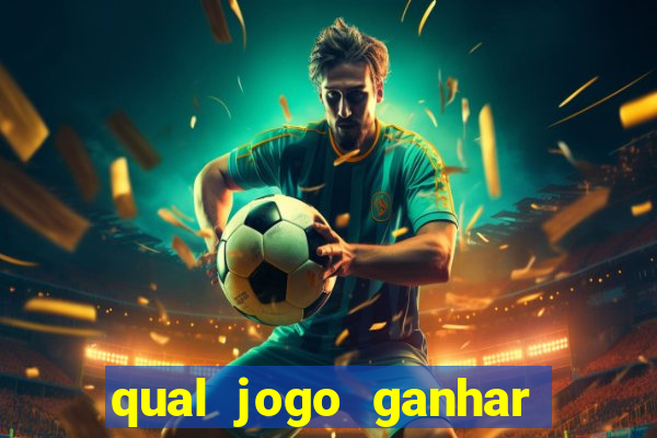 qual jogo ganhar dinheiro de verdade