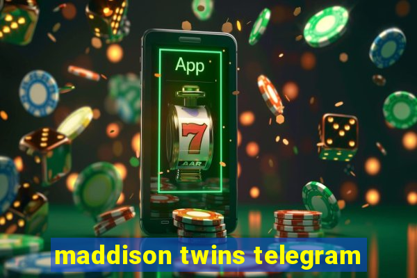 maddison twins telegram