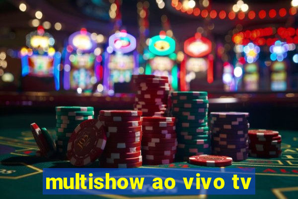 multishow ao vivo tv