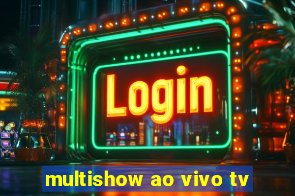 multishow ao vivo tv