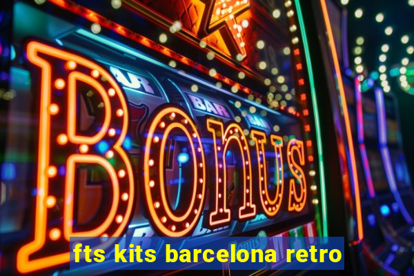 fts kits barcelona retro