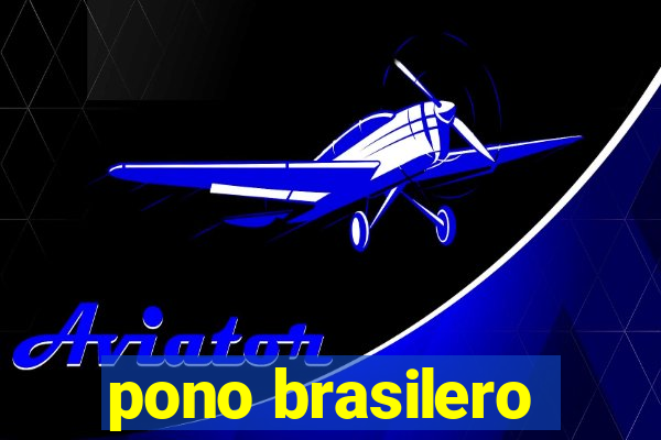 pono brasilero