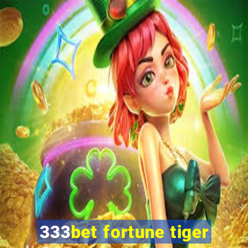 333bet fortune tiger