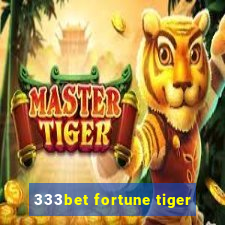 333bet fortune tiger