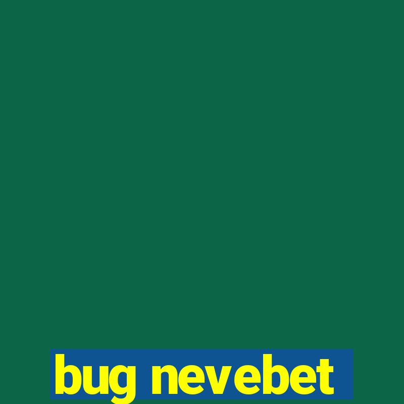 bug nevebet