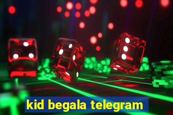 kid begala telegram