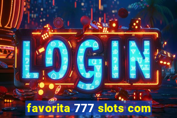 favorita 777 slots com