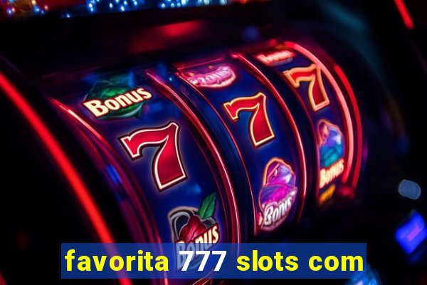 favorita 777 slots com