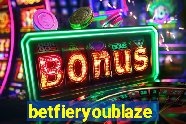 betfieryoublaze