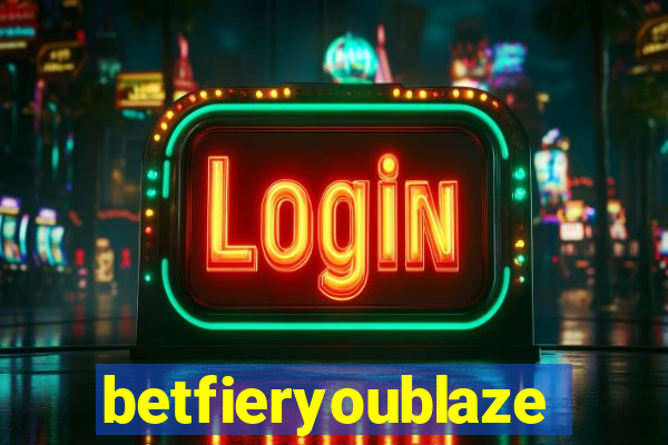 betfieryoublaze