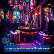 como cancelar socio fluminense