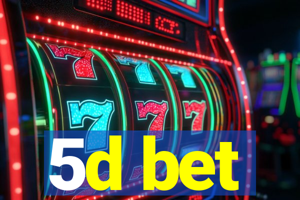 5d bet