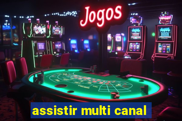 assistir multi canal