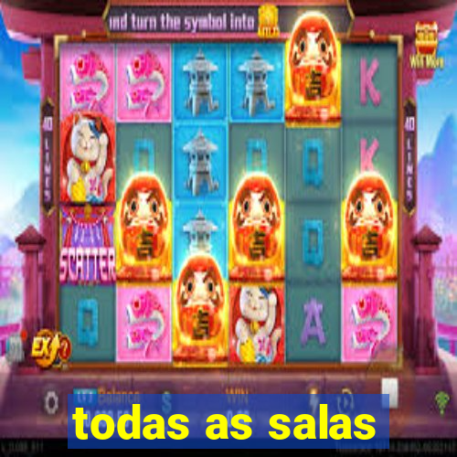 todas as salas