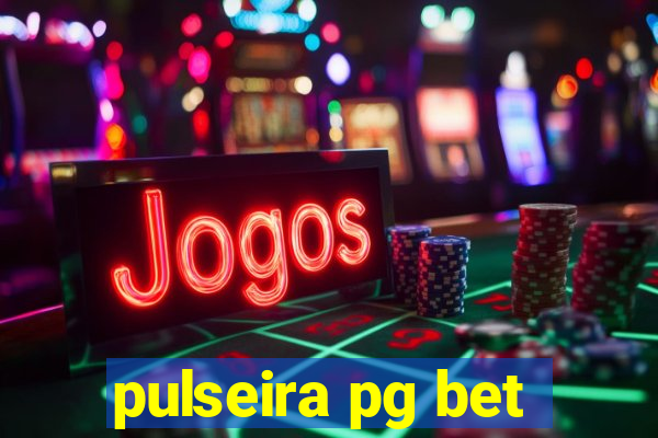 pulseira pg bet