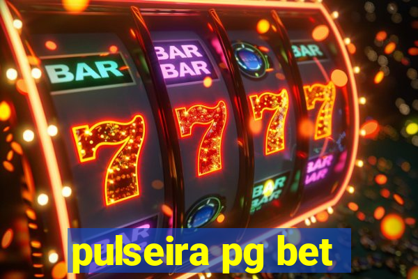 pulseira pg bet