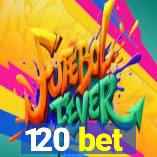 120 bet