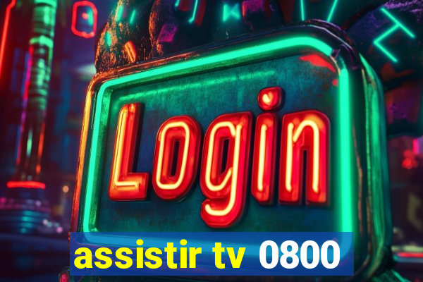 assistir tv 0800