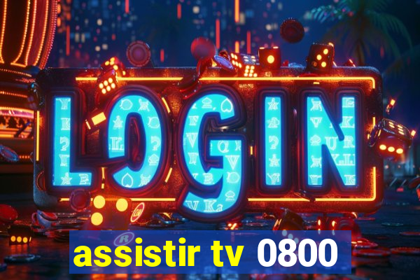 assistir tv 0800