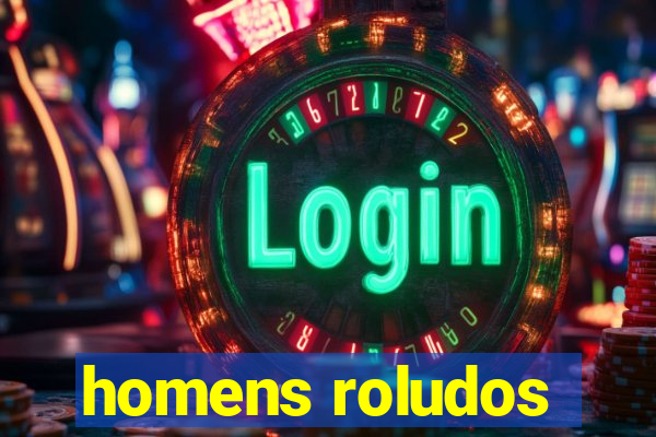 homens roludos