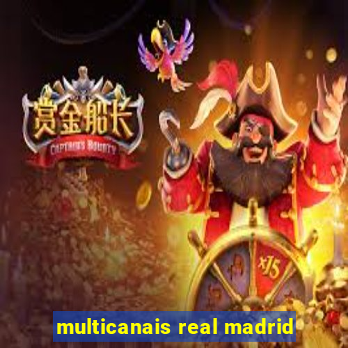 multicanais real madrid