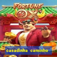 casadinha caminho da sorte