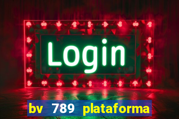 bv 789 plataforma de jogos