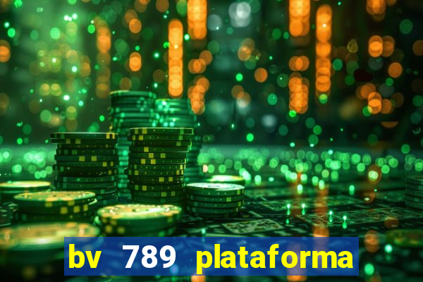 bv 789 plataforma de jogos