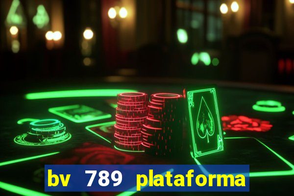 bv 789 plataforma de jogos