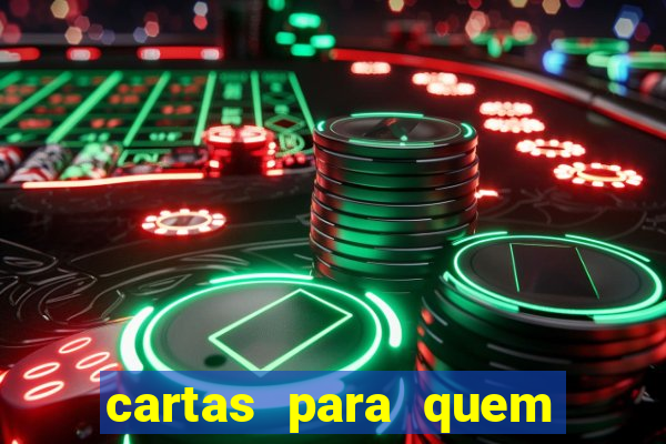 cartas para quem vai passar pelo encontro com deus