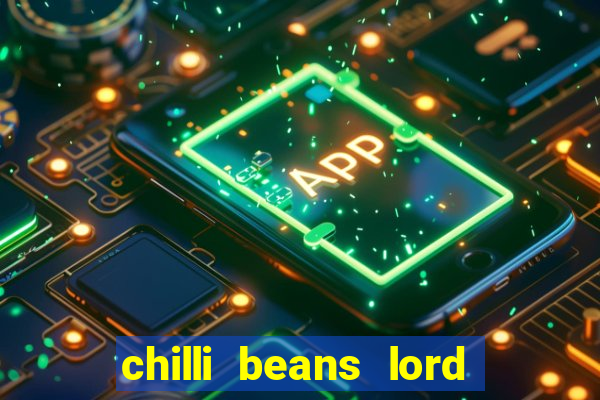 chilli beans lord of the rings