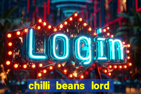 chilli beans lord of the rings