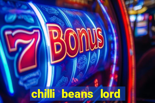 chilli beans lord of the rings