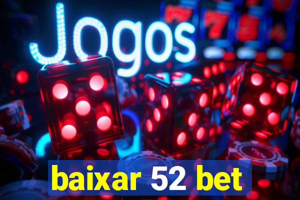 baixar 52 bet