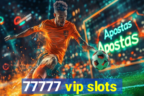 77777 vip slots