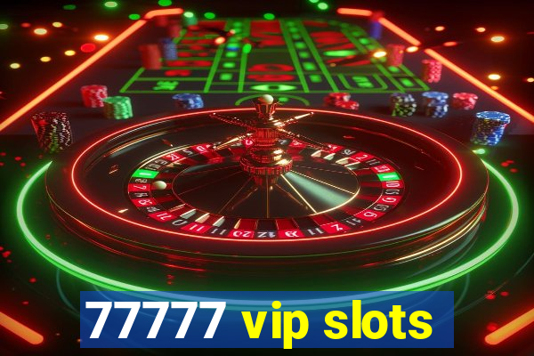 77777 vip slots