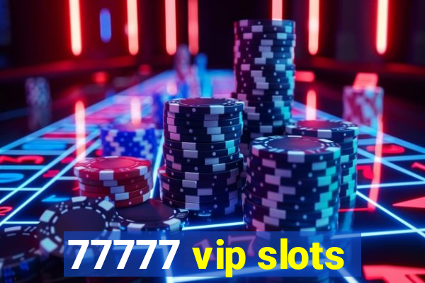 77777 vip slots